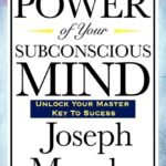 The Power of Your Subconscious Mind By Joseph Murphy