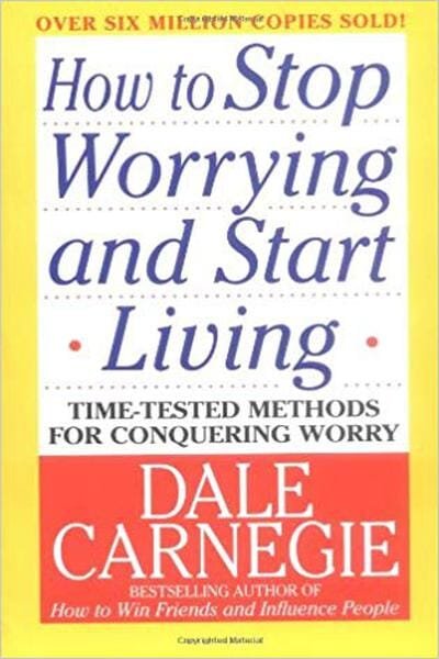 How to Stop Worrying and Start Living By Dale Carnegie – Book Eve