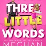 Those Three Little Words By Meghan Quinn