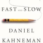 Thinking, Fast and Slow By Daniel Kahneman