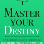 Master Your Destiny By  Thibaut Meurisse