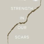The Strength In Our Scars By Bianca Sparacino