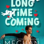 A Long Time Coming By Meghan Quinn