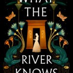 What the River Knows By Isabel Ibañez