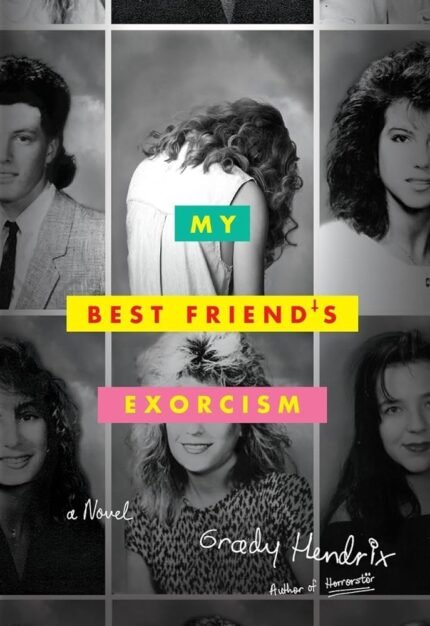 My Best Friend's Exorcism By Grady Hendrix