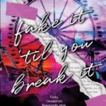 Fake It 'Til You Break It By Meagan Brandy