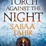 A Torch Against the Night By Sabaa Tahir