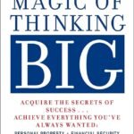 The Magic of Thinking Big By David J. Schwartz