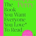 The Book You Want Everyone You Love* To Read * By Philippa Perry