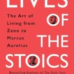 Lives of the Stoics By Ryan Holiday