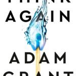 Think Again By Adam Grant