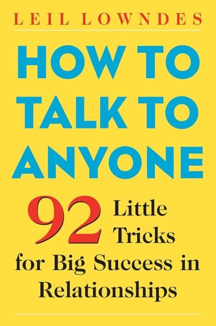 How to Talk to Anyone By Leil Lowndes