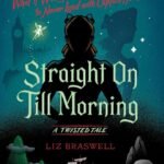 Straight On Till Morning By Liz Braswell