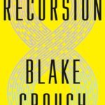 Recursion By Blake Crouch