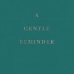 A Gentle Reminder By Bianca Sparacino
