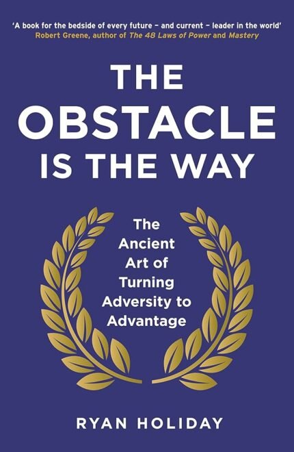 The Obstacle Is the Way By Ryan Holiday
