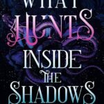 What Hunts Inside the Shadows By Harper L. Woods ,  Adelaide Forrest