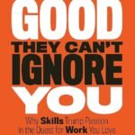So Good They Can't Ignore You By Cal Newport