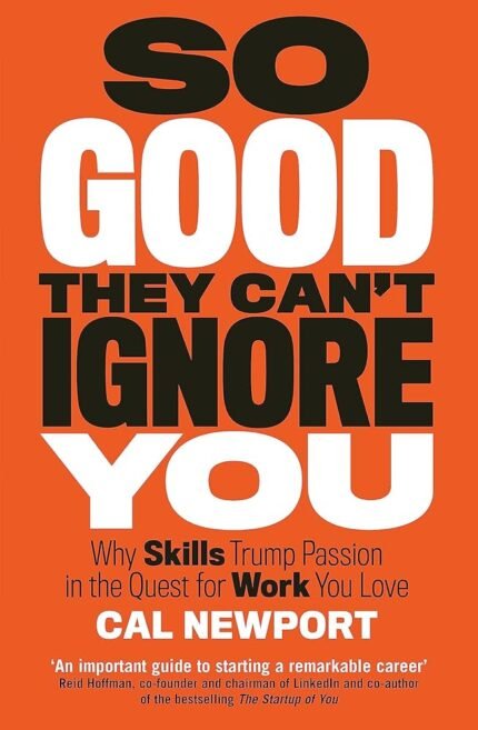 So Good They Can't Ignore You By Cal Newport
