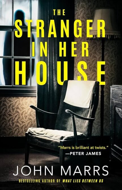 The Stranger in Her House By John Marrs