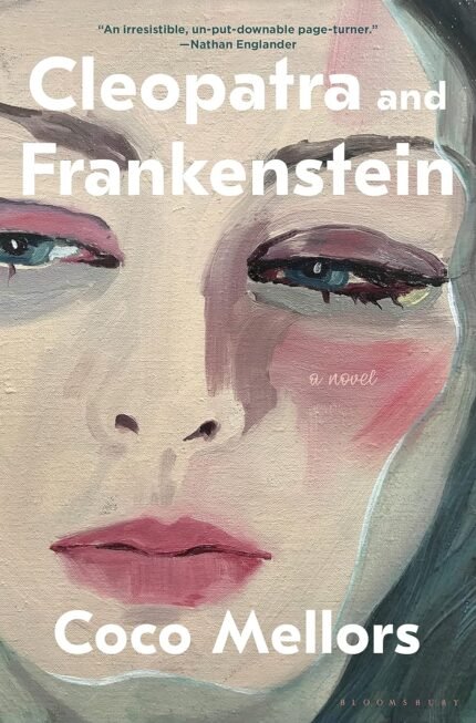 Cleopatra and Frankenstein By Coco Mellors