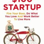 The $100 Startup By  Chris Guillebeau