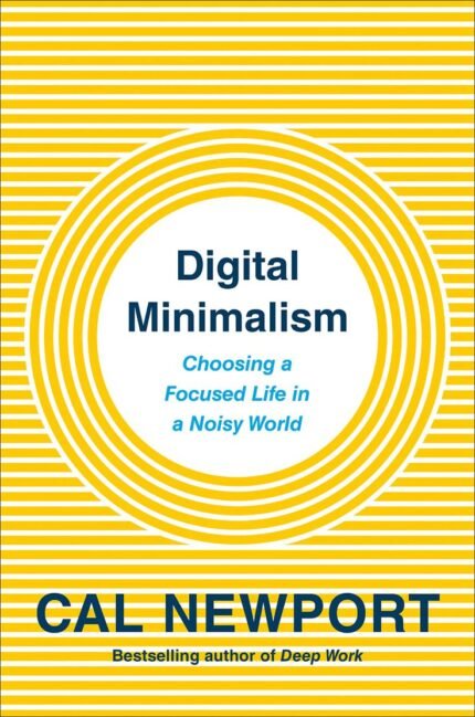 Digital Minimalism By Cal Newport