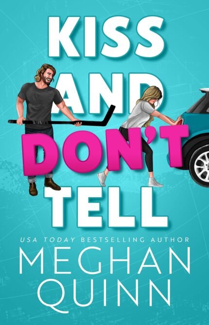 Kiss and Don't Tell By Meghan Quinn