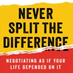 Never Split the Difference By  Chris Voss
