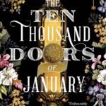 The Ten Thousand Doors of January By Alix E. Harrow