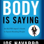 What Every Body is Saying By Joe Navarro