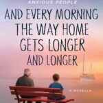 And Every Morning the Way Home Gets Longer and Longer By Fredrik Backman