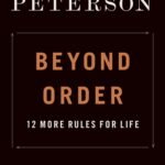 Beyond Order: 12 More Rules For Life By Jordan B. Peterson