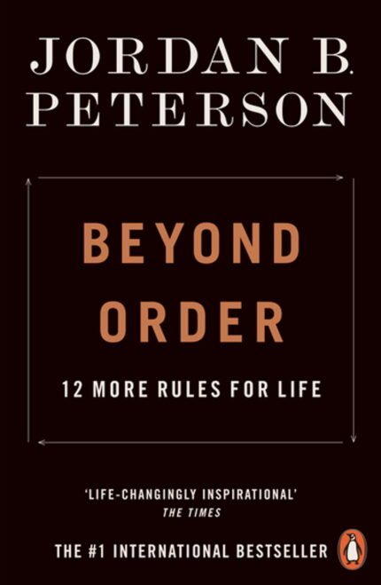 Beyond Order: 12 More Rules For Life By Jordan B. Peterson