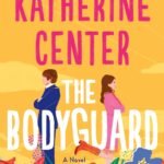 The Bodyguard By Katherine Center