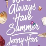 We'll Always Have Summer By Jenny Han