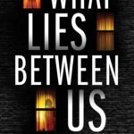 What Lies Between Us By John Marrs