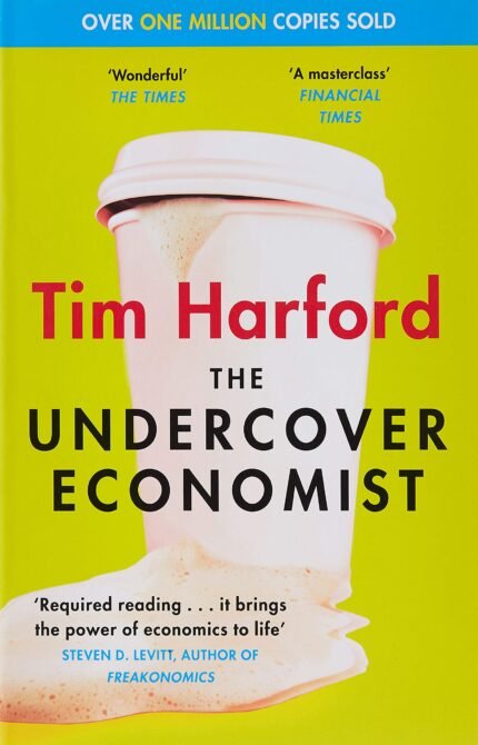 The Undercover Economist By Tim Harford
