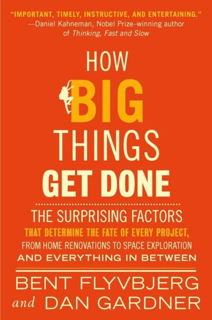 How Big Things Get Done By Bent Flyvbjerg