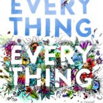 Everything, Everything By Nicola Yoon