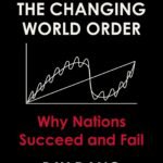 Principles for Dealing with the Changing World Order By  Ray Dalio
