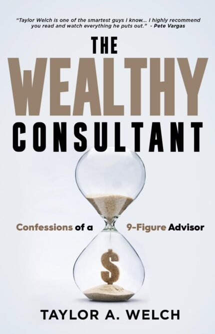 The Wealthy Consultant By Taylor A. Welch