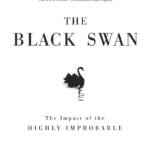 The Black Swan: The Impact of the Highly Improbable By Nassim Nicholas Taleb