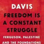 Freedom Is a Constant Struggle By Angela Y. Davis