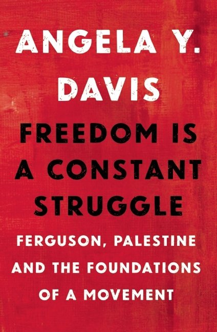 Freedom Is a Constant Struggle By Angela Y. Davis
