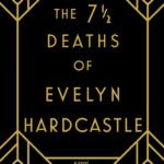 The 7 1/2 Deaths of Evelyn Hardcastle By Stuart Turton