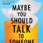 Maybe You Should Talk to Someone By Lori Gottlieb