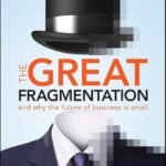 The Great Fragmentation By Steve Sammartino