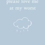 Please Love Me at My Worst By Michaela Angemeer