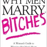 Why Men Marry Bitches By Sherry Argov